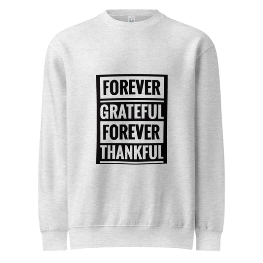Forever Grateful  Sweatshirt - Unisex, Cozy Apparel, Casual Wear, Inspirational Gift